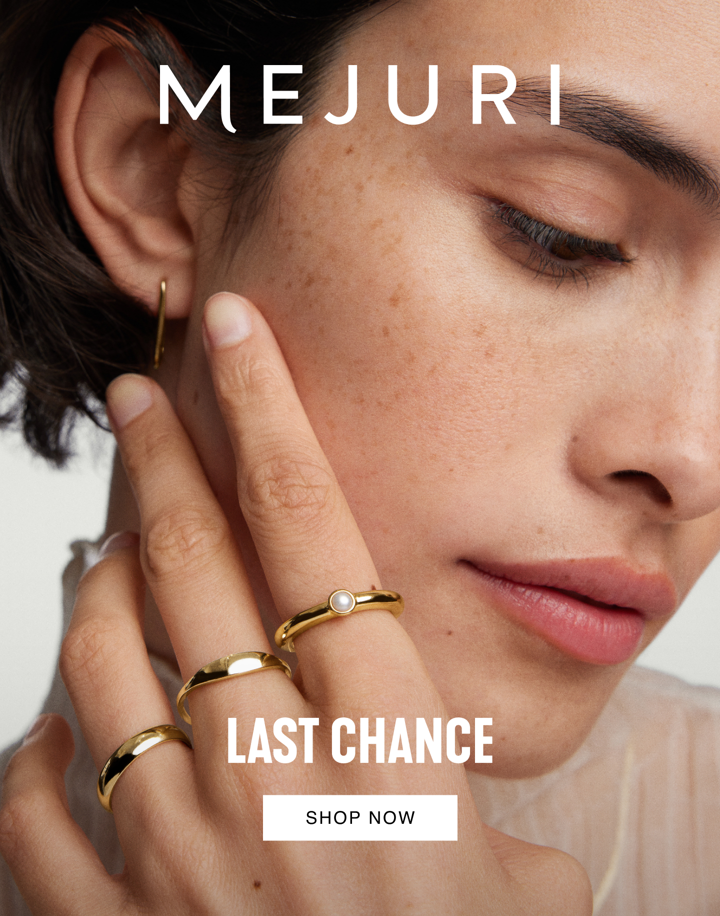 Mejuri. Last Chance. Shop Now.