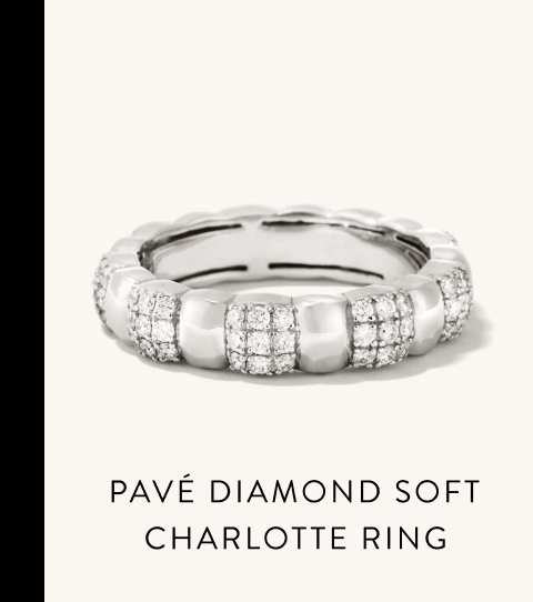 Pavé Diamond Soft Charlotte Ring.