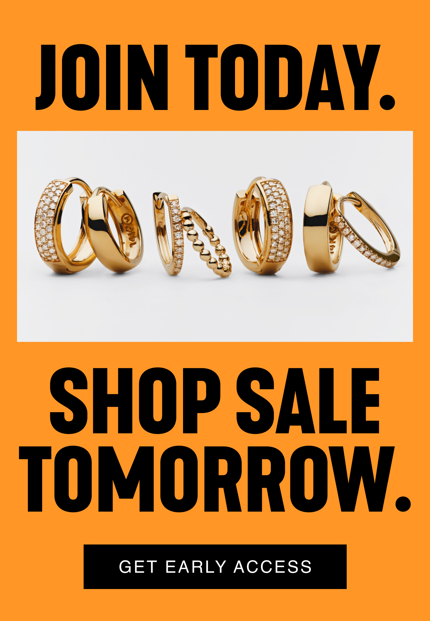 Join Today. Shop Sale Tomorrow. Get Early Access.