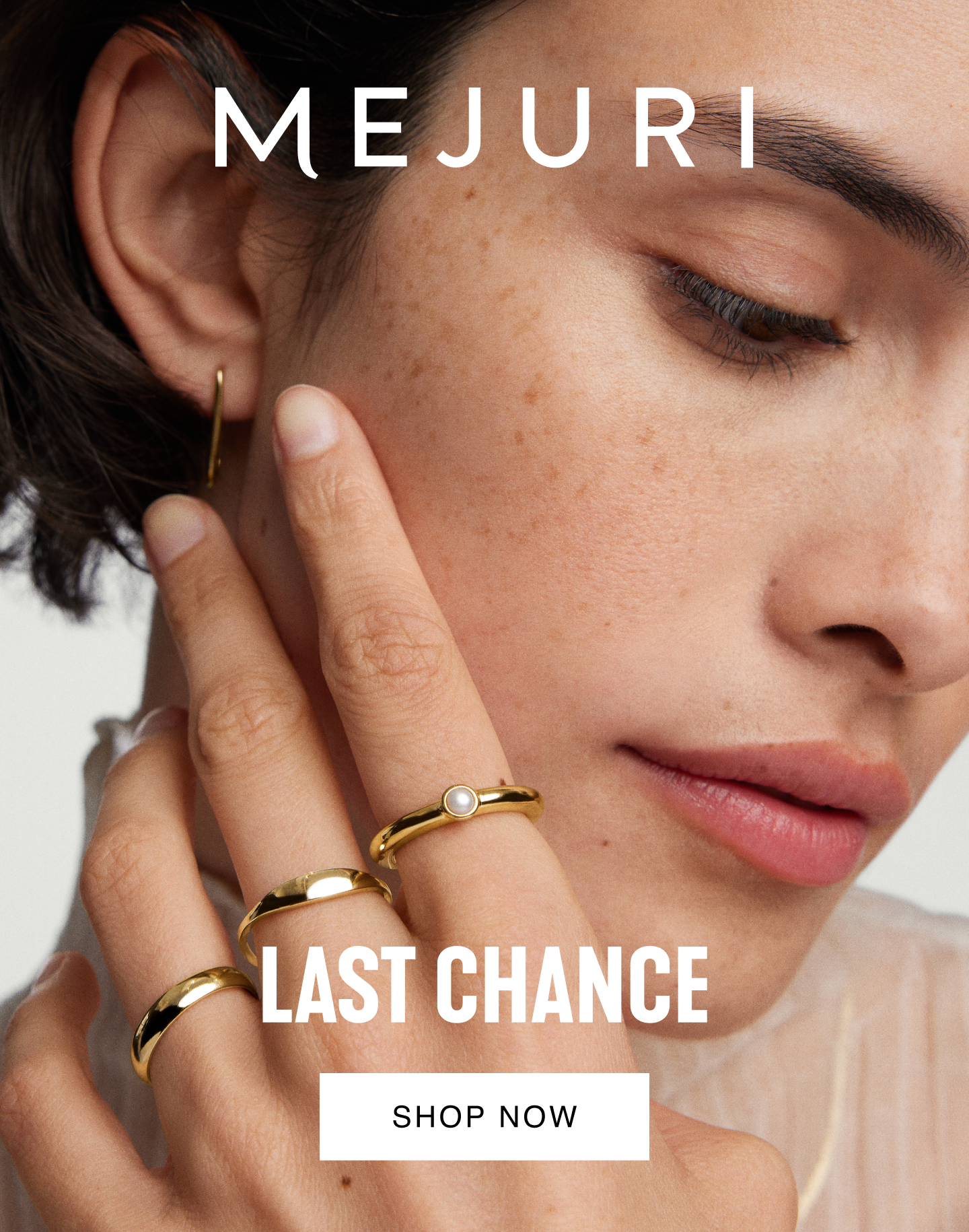 Mejuri. Last Chance. Shop Now.