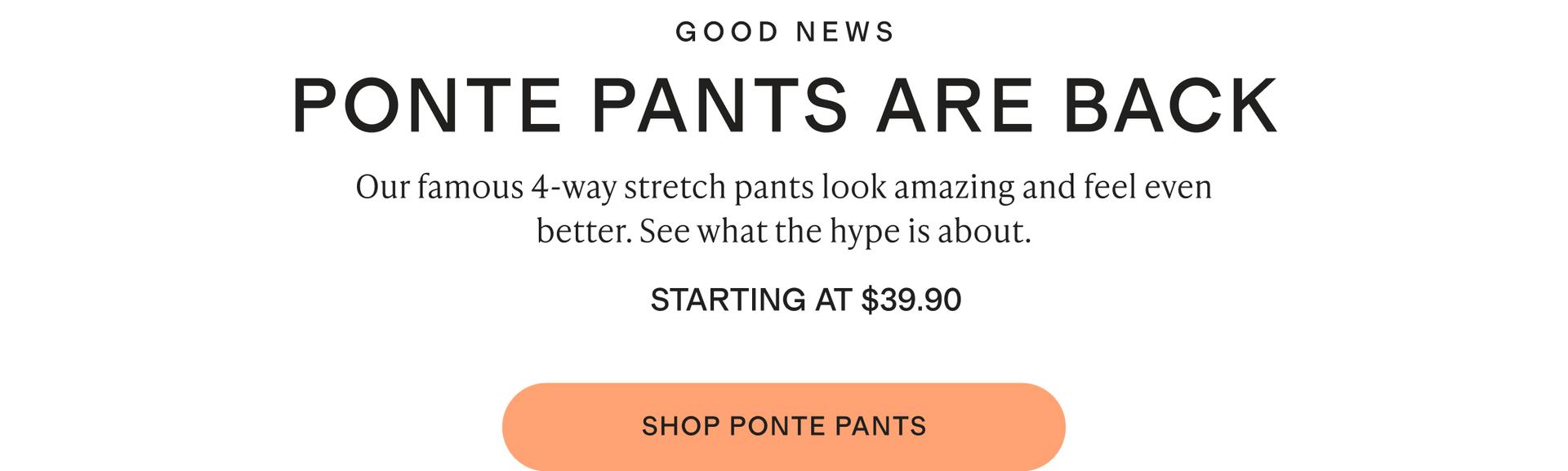 GOOD NEWS PONTE PANTS ARE BACK