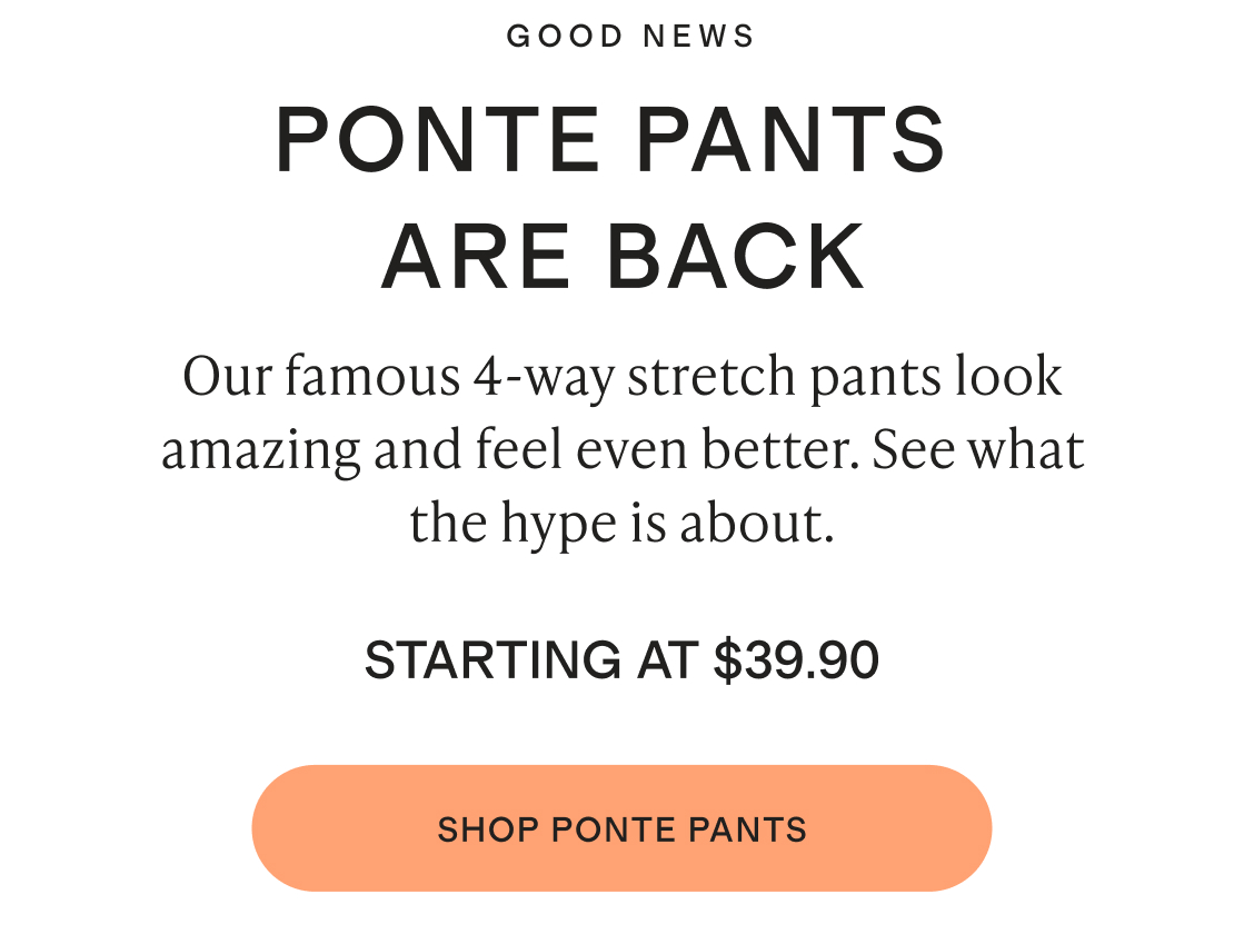 GOOD NEWS PONTE PANTS ARE BACK
