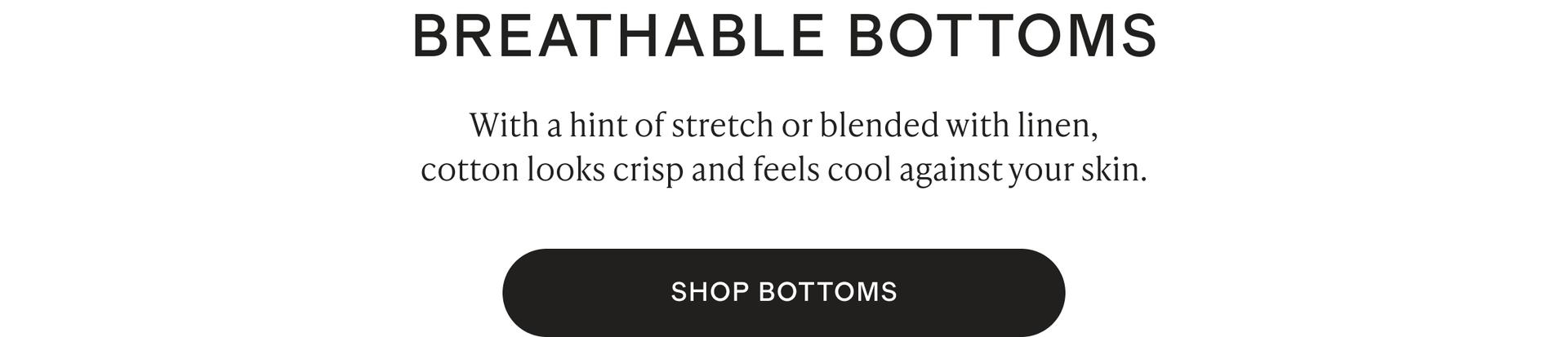 BREATHABLE BOTTOMS