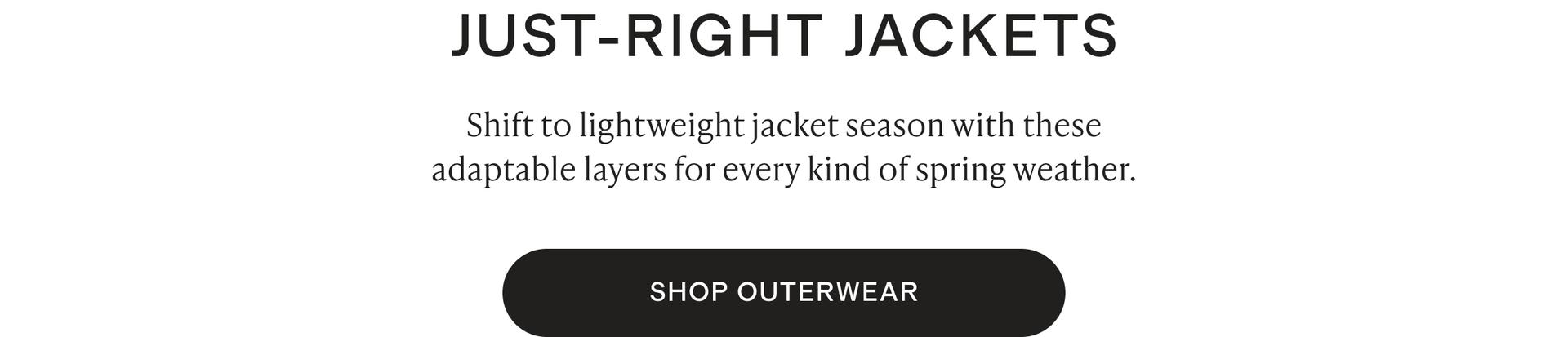 JUST-RIGHT JACKETS