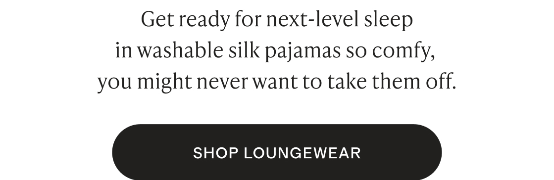 Get ready for next-level sleep in washable silk pajamas so comfy, you might never want to take them off.