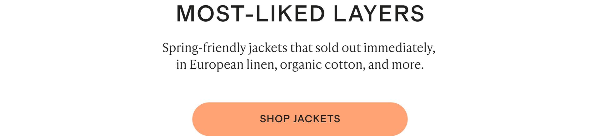 Spring-friendly jackets that sold out immediately, in European linen, organic cotton, and more.