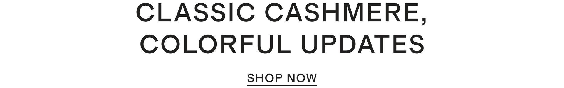 CLASSIC CASHMERE, COLORFUL UPDATES