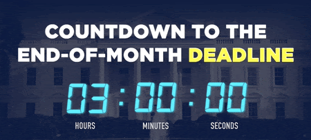 COUNTDOWN TO THE END-OF-MONTH DEADLINE