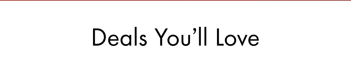 Deals You'll Love