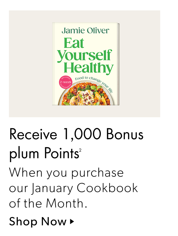 Receive 1 ,000 Bonus plum Points | When you purchase our January Cookbook of the Month.