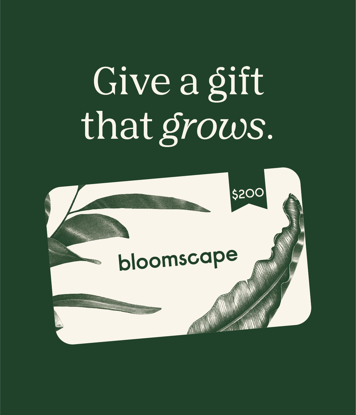Give a gift that grows. $200 E-Gift Card