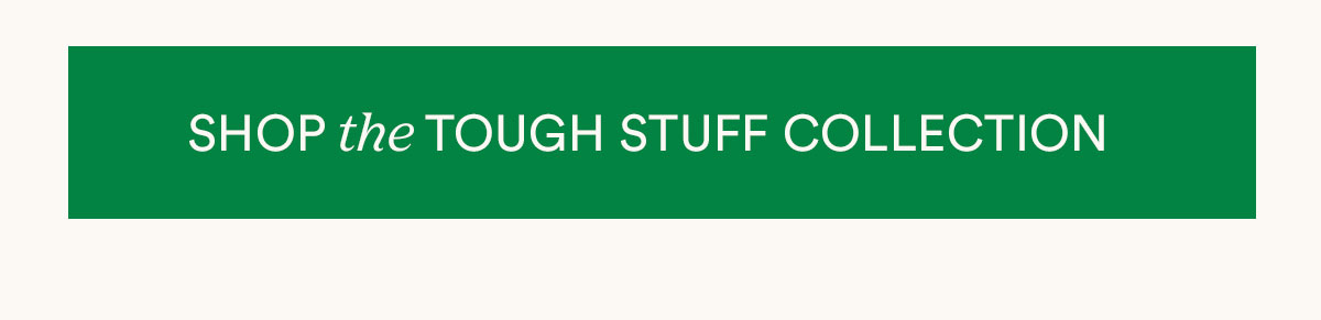 Shop the Tough Stuff Collection