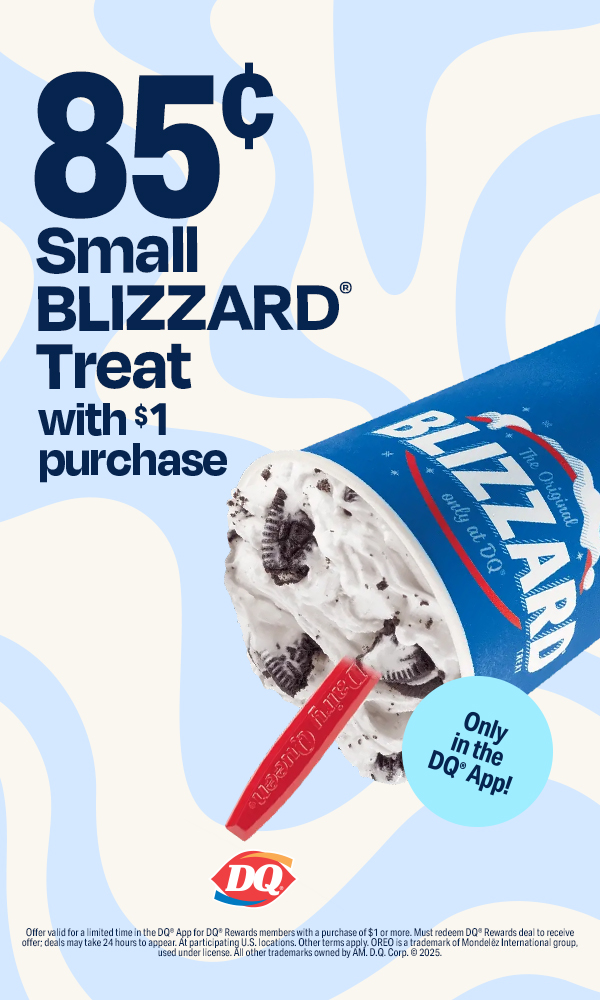 85 cents Small Blizzard Treat with $1 purchase in the DQ® App.