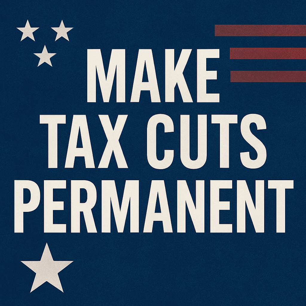 Make Our Tax Cuts Permanent
