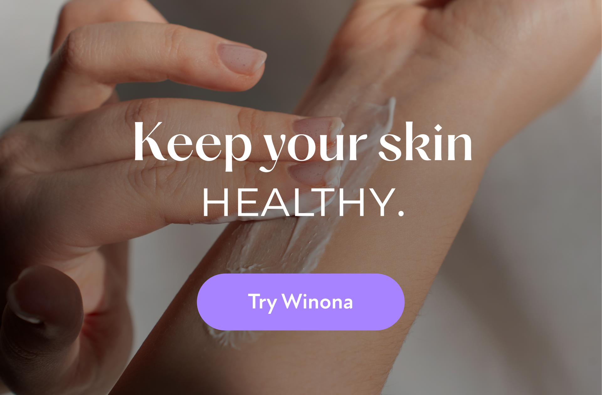 Keep your skin healthy. Try Winona.