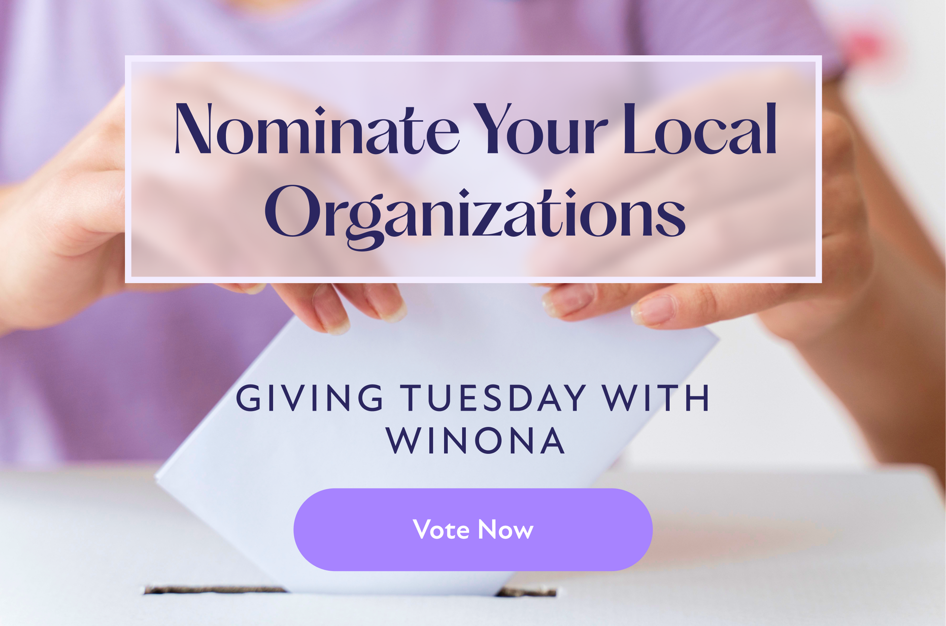 Nominate your favorite charity. Giving Tuesday with Winona