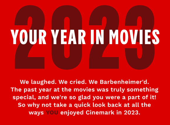 2023 YOUR YEAR IN MOVIES | We laughed. We cried. We Barbenheimer'd. The past year at the movies was truly something special, and we're so glad you were a part of it! So why not take a quick look back at all the ways YOU enjoyed Cinemark in 2023.
