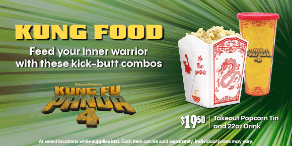 KUNG FOOD - Feed your inner warrior with these kick-butt combos - $19.50 Takeout Popcorn Tin and 22oz Drink - $29.50 Po Popcorn Bowl and 22oz Drink | KUNG FU PANDA 4