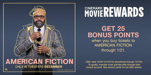 GET 25 BONUS POINTS WHEN YOU BUY TICKETS TO AMERICAN FICTION THROUGH 1/21