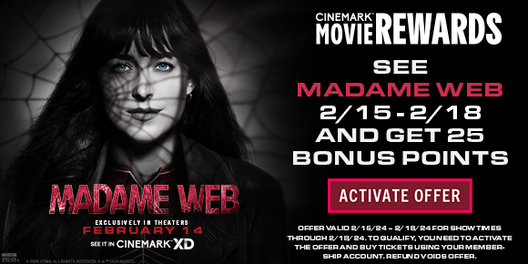 SEE MADAME WEB 2/15 - 2/18 AND GET 25 BONUS POINTS | ACTIVATE OFFER