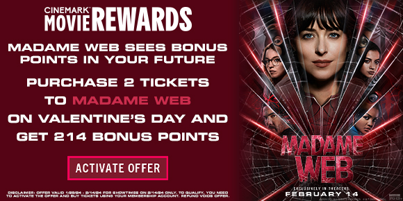 MADAME WEB SEES BONUS POINTS IN YOUR FUTURE - PURCHASE 2 TICKETS TO MADAME WEB ON VALENTINE'S DAY AND GET 214 BONUS POINTS | ACTIVATE OFFER