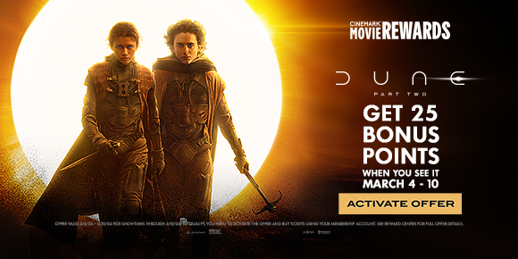 DUNE: PART TWO - GET 25 BONUS POINTS WHEN YOU SEE IT MARCH 4-10 | ACTIVATE OFFER