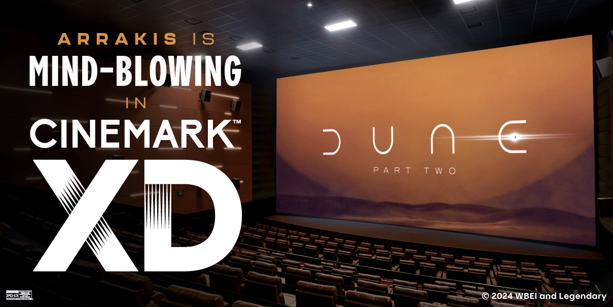 ARRAKIS IS MIND-BLOWING IN CINEMARK XD - KICK BACK IN OUR COMFY LUXURY LOUNGERS AND ENJOY DUNE: PART TWO ON A MASSIVE XD SCREEN