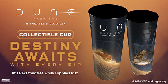 DUNE: PART TWO IN THEATRES 03.01.24 | COLLECTIBLE CUP | DESTINY AWAITS WITH EVERY SIP | AT SELECT THEATRES WHILE SUPPLIES LAST