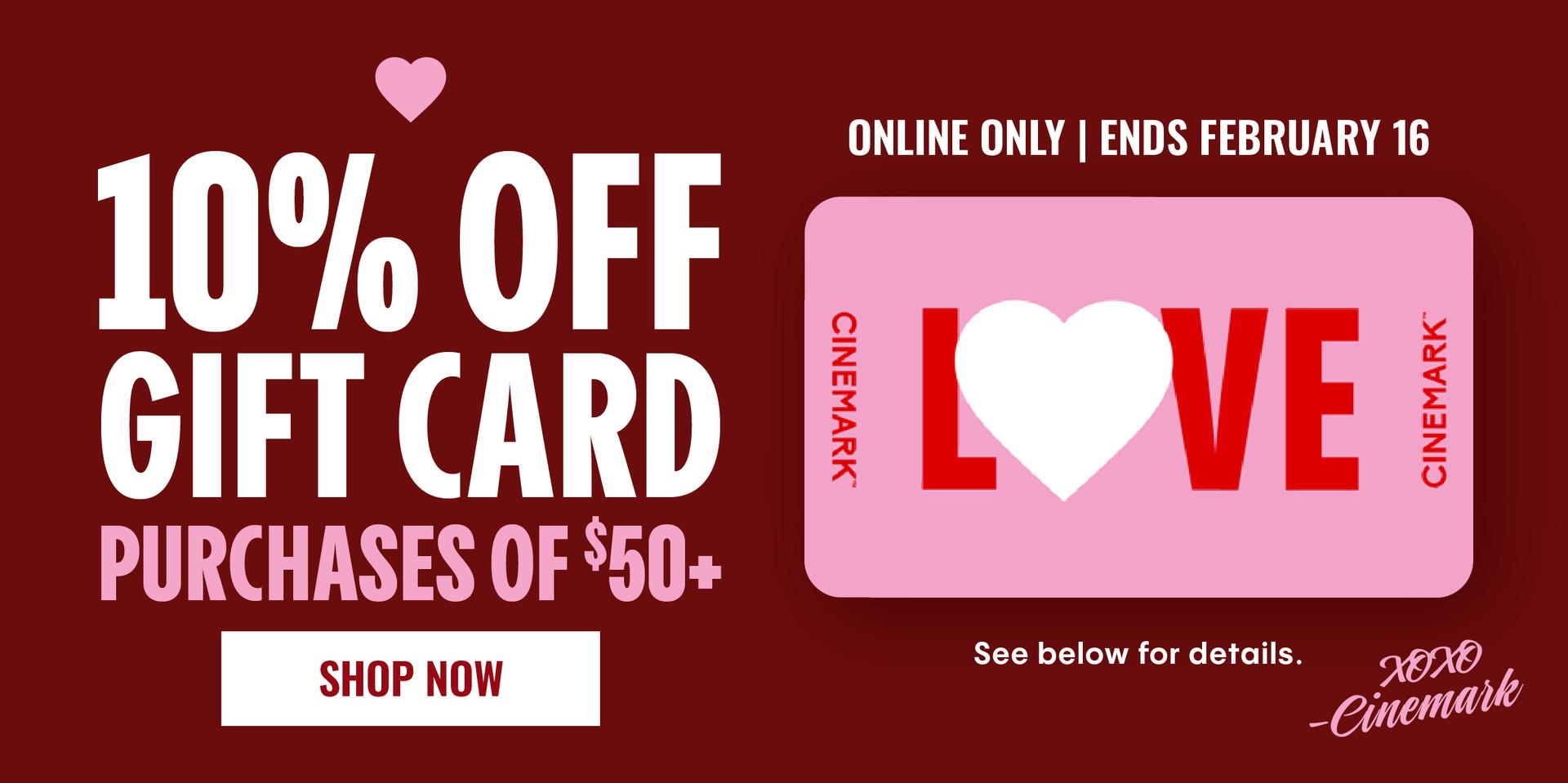 10% OFF GIFT CARD PURCHASES OF $50+ | ONLINE ONLY ENDS FEBRUARY 16 | SHOP NOW