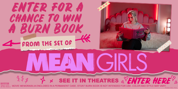 ENTER FOR A CHANCE TO WIN A BURN BOOK FROM THE SET OF MEAN GIRLS | SEE IT IN THEATRES | ENTER HERE
