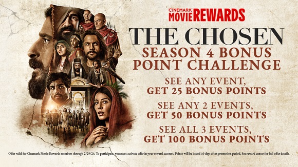 THE CHOSEN | SEASON 4 BONUS POINT CHALLENGE | SEE ANY EVENT, GET 25 BONUS POINTS | SEE ANY 2 EVENTS, GET 50 BONUS POINTS | SEE ALL 3 EVENTS, GET 100 BONUS POINTS