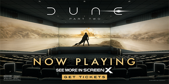 DUNE: PART TWO - NOW PLAYING - SEE MORE IN SCREENX | GET TICKETS