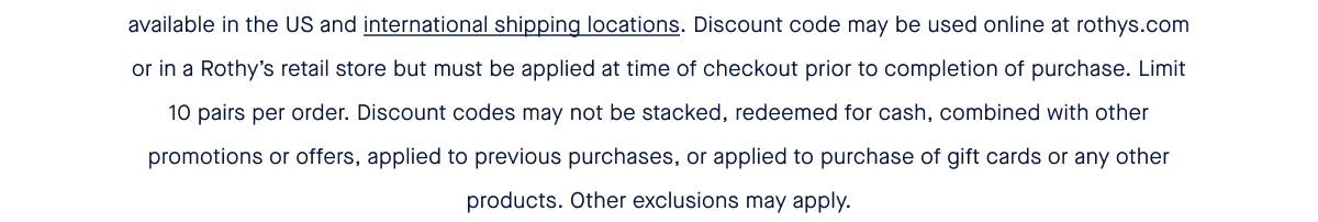 *Terms & Conditions: Offer valid from 11/9/23 at 7am Pacific Time to VIP members (instructions will be sent to eligible email accounts), and to the general public from 11/10/23 at 7am Pacific Time, until 11/12/23 at 9pm Pacific Time. $40 off any pair of Men's or Women's Slippers. All prices USD. Offer available in the US and international shipping locations. Discount code may be used online at rothys.com or in a Rothy’s retail store but must be applied at time of checkout prior to completion of purchase. Limit 10 pairs per order. Discount codes may not be stacked, redeemed for cash, combined with other promotions or offers, applied to previous purchases, or applied to purchase of gift cards or any other products. Other exclusions may apply.