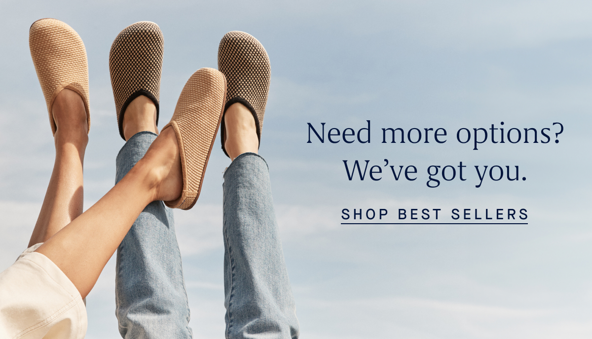 Need more options? We’ve got you. SHOP BEST SELLERS