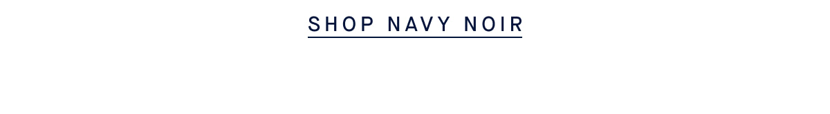 SHOP NAVY NOIR