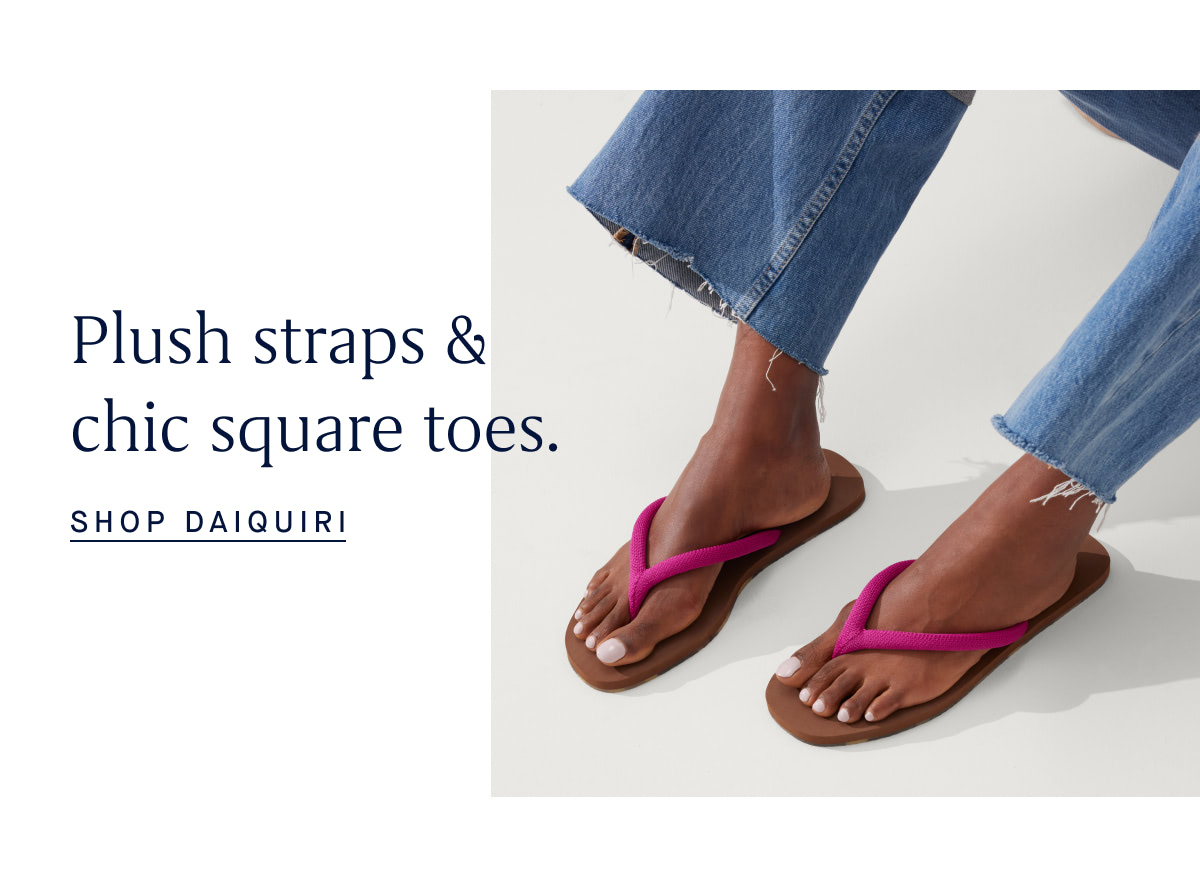 Plush straps & chic square toes. SHOP DAIQUIRI