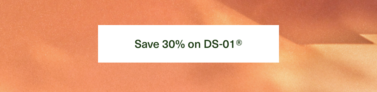 Save 30% on DS-01®
