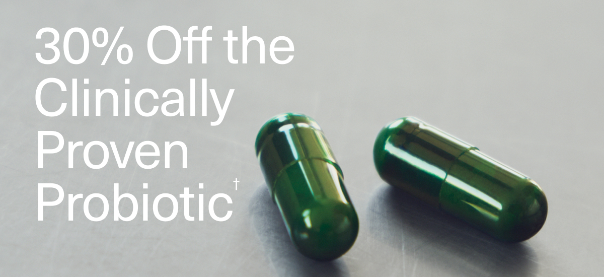 30% Off the Clinically Proven Probiotic†