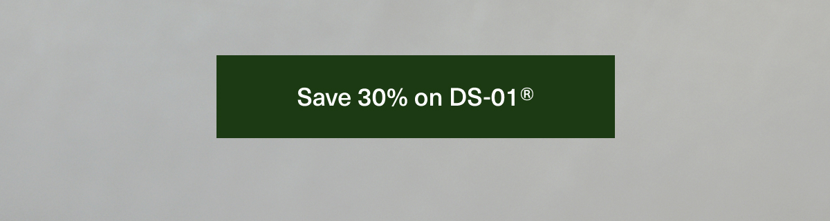 Save 30% on DS-01® → 