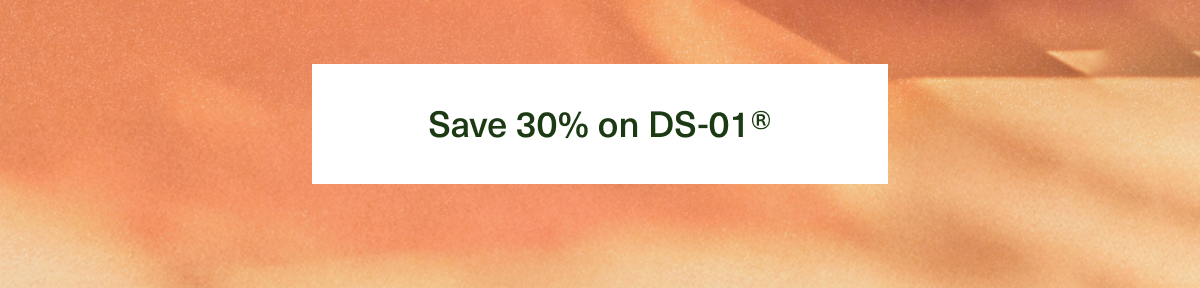 Save 30% on DS-01® 