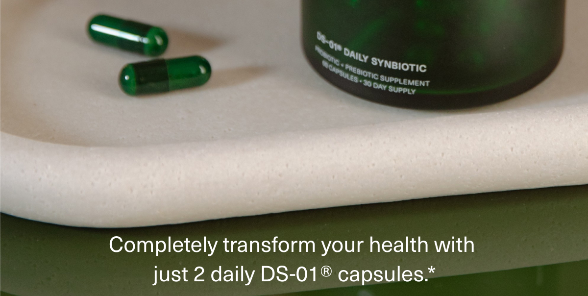 Completely transform your health with just 2 daily DS-01® capsules.*