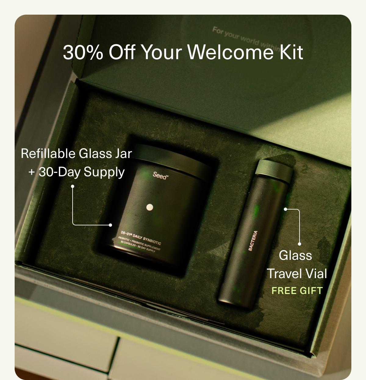 30% Off Your Welcome Kit | Refillable Glass Jar + 30-Day Supply | Glass Travel Vial | FREE GIFT