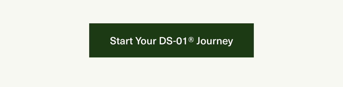 Start Your DS-01® Journey