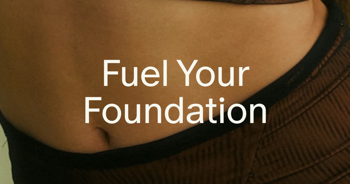 Fuel Your Foundation