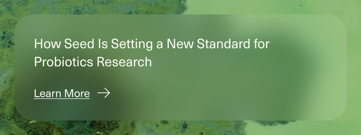 How Seed Is Setting a New Standard for Probiotics Research | Learn More