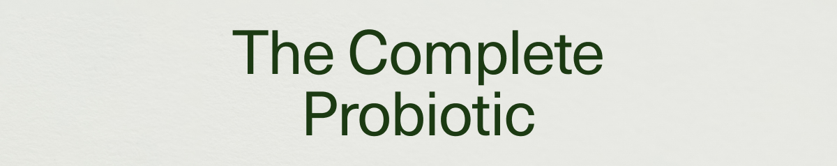 The Complete Probiotic | The Proven Probiotic | The Tested Probiotic