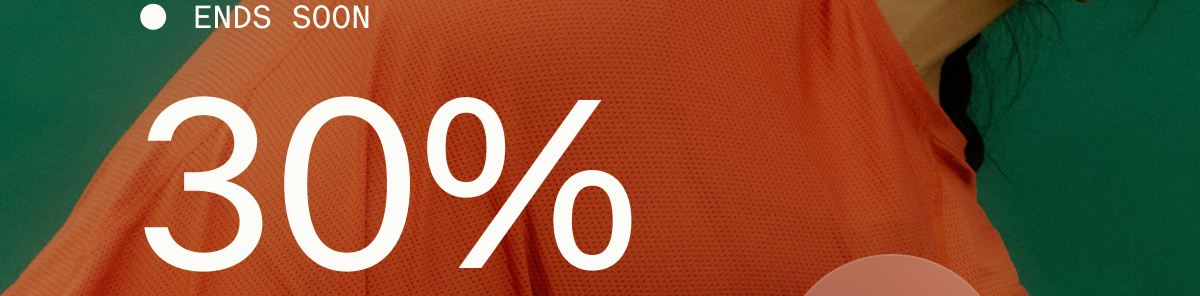 ENDS SOON | 30%