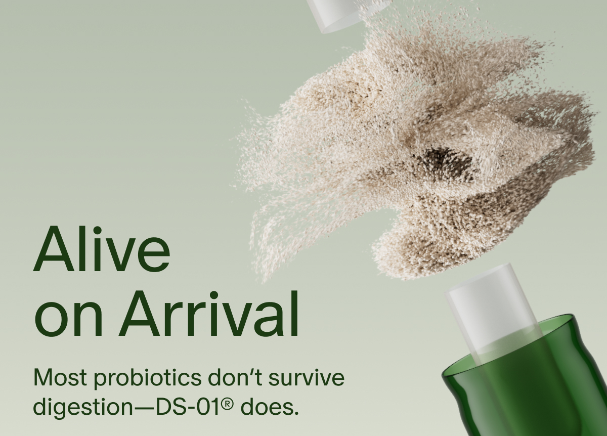 Alive on Arrival | Most probiotics don’t survive digestion—DS-01® does.