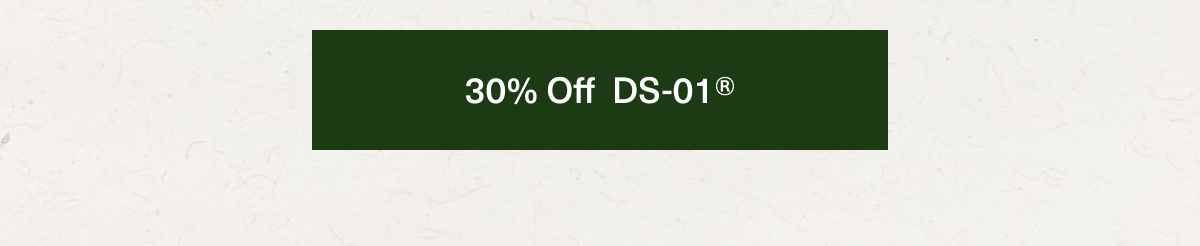 30% off DS-01®