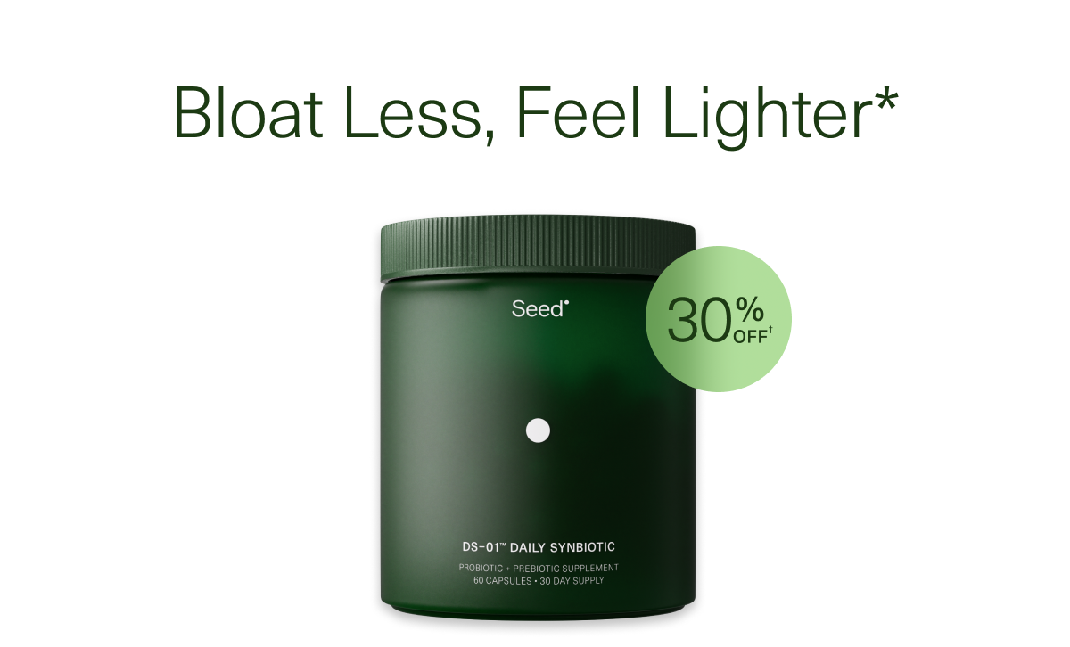 Bloat less, feel lighter. 30% Off†